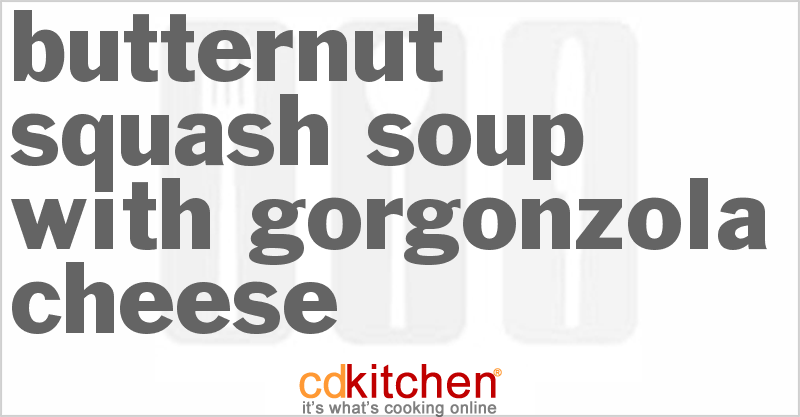 Butternut Squash Soup With Gorgonzola Cheese - CDKitchen.com