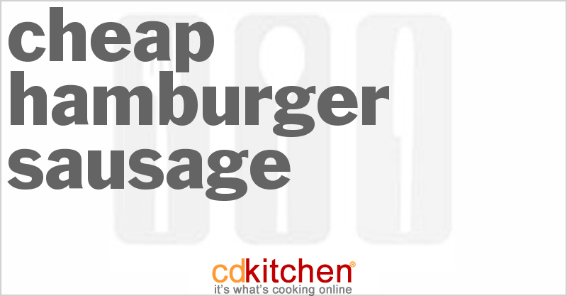 Cheap Hamburger Sausage - CDKitchen.com