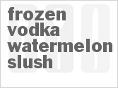 recipe for frozen vodka watermelon slush