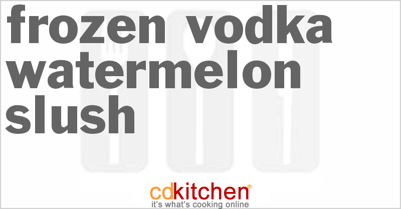 Frozen Vodka Watermelon Slush - CDKitchen.com