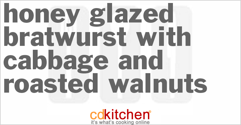 Honey Glazed Bratwurst with Cabbage and Roasted Walnuts - CDKitchen.com