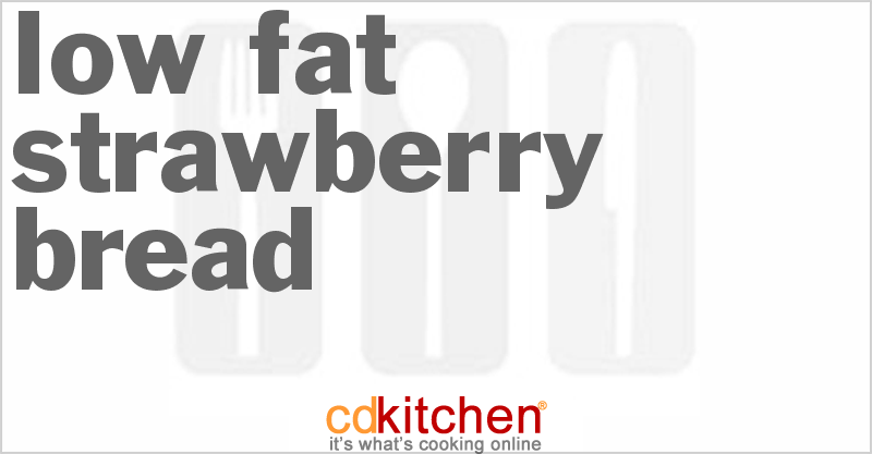 Low Fat Strawberry Bread - CDKitchen.com