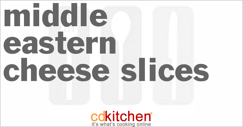 Middle Eastern Cheese Slices - CDKitchen.com
