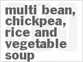 recipe for multi-bean, chickpea, rice and vegetable soup