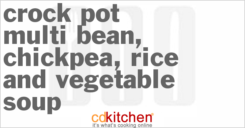 Multi-Bean, Chickpea, Rice And Vegetable Soup - CDKitchen.com