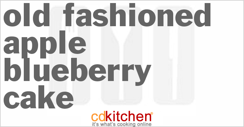 Old Fashioned Apple Blueberry Cake - CDKitchen.com