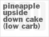 recipe for pineapple upside down cake (low carb)