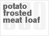 recipe for potato-frosted meat loaf