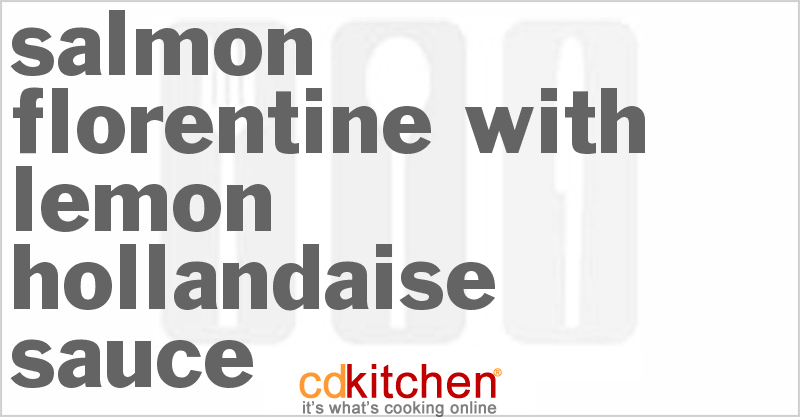 Salmon Florentine With Lemon Hollandaise Sauce - CDKitchen.com