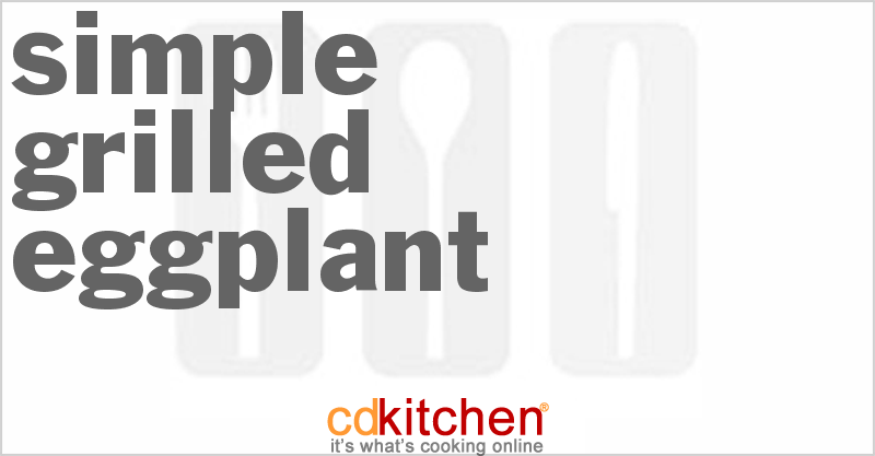 Simple Grilled Eggplant - CDKitchen.com