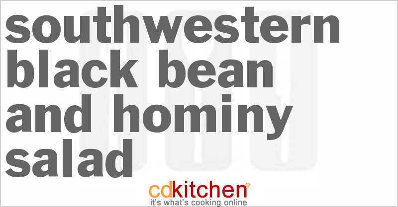 Southwestern Black Bean And Hominy Salad - CDKitchen.com