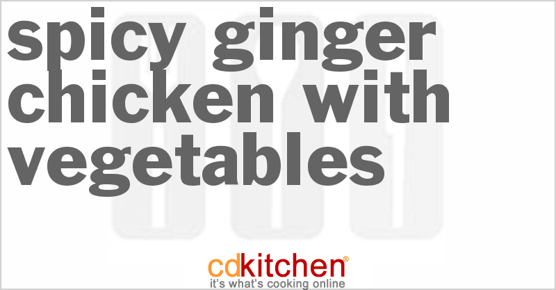 Spicy Ginger Chicken With Vegetables - CDKitchen.com