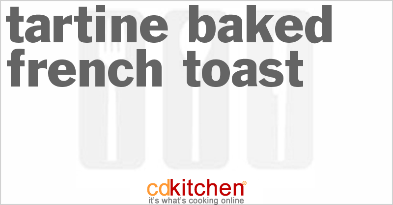Tartine Baked French Toast - CDKitchen.com