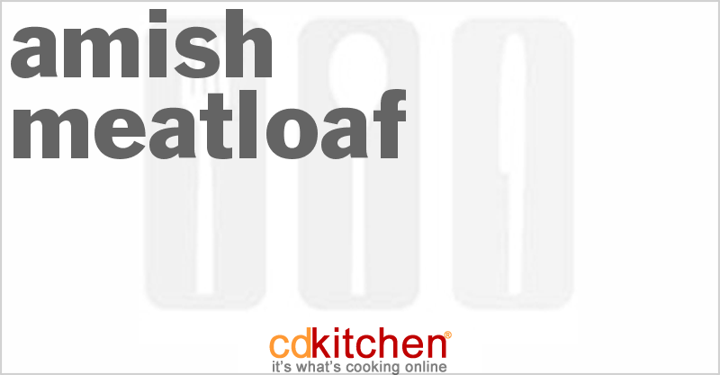 Amish Meatloaf - CDKitchen.com