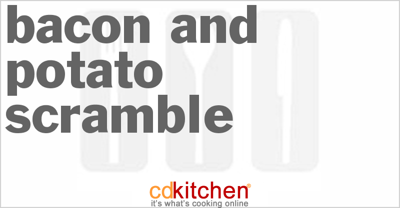 Bacon And Potato Scramble - CDKitchen.com