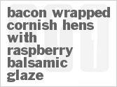 recipe for bacon-wrapped cornish hens with raspberry balsamic glaze