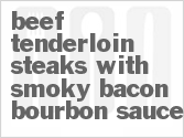 recipe for beef tenderloin steaks with smoky bacon bourbon sauce