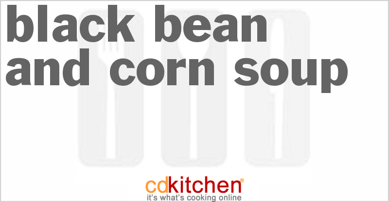 Black Bean and Corn Soup - CDKitchen.com