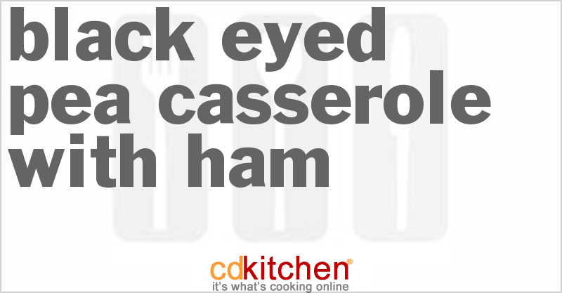 Black Eyed Pea Casserole With Ham - CDKitchen.com