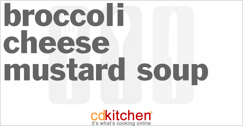 Broccoli-Cheese-Mustard Soup - CDKitchen.com