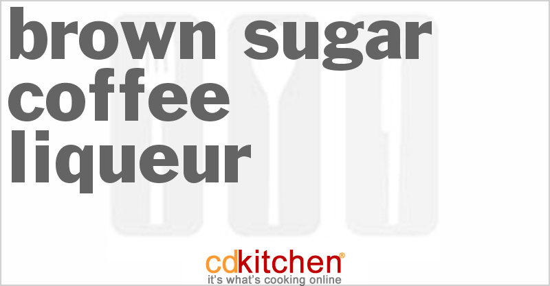 Brown Sugar Coffee Liqueur - CDKitchen.com