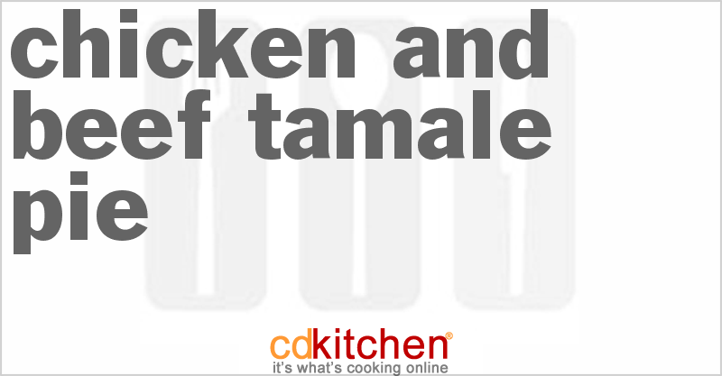 Chicken and Beef Tamale Pie - CDKitchen.com
