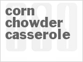 recipe for corn chowder casserole