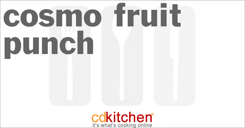 Cosmo Fruit Punch - CDKitchen.com