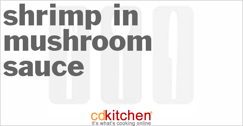 Shrimp in Mushroom Sauce - CDKitchen.com