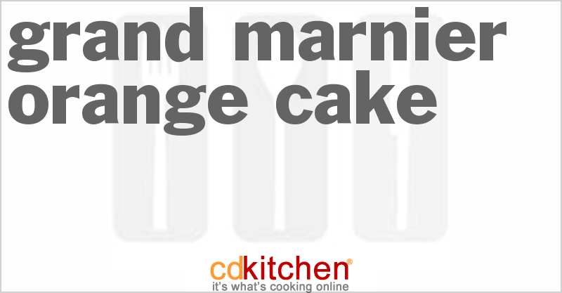 Grand Marnier Orange Cake - CDKitchen.com