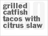 recipe for grilled catfish tacos with citrus slaw