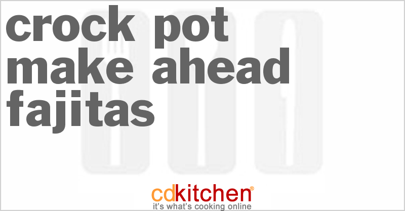Make-Ahead Fajitas - CDKitchen.com