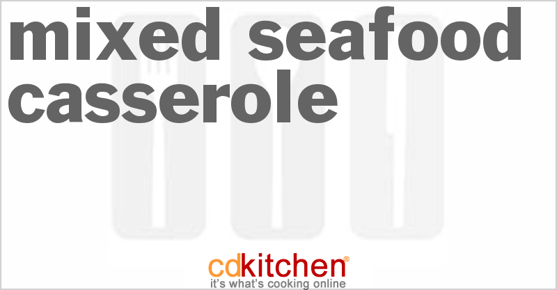 Mixed Seafood Casserole - CDKitchen.com