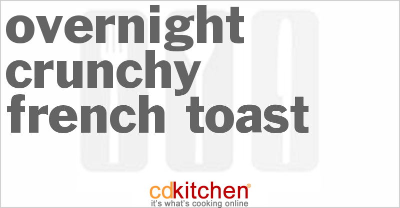 Overnight Crunchy French Toast - CDKitchen.com
