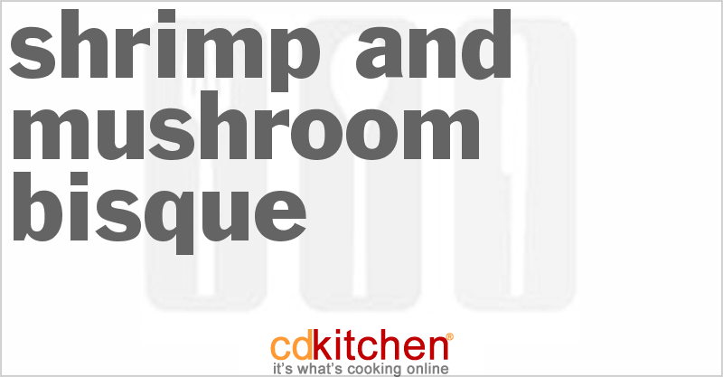Shrimp and Mushroom Bisque - CDKitchen.com