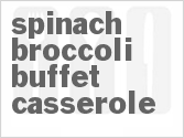 recipe for spinach-broccoli buffet casserole