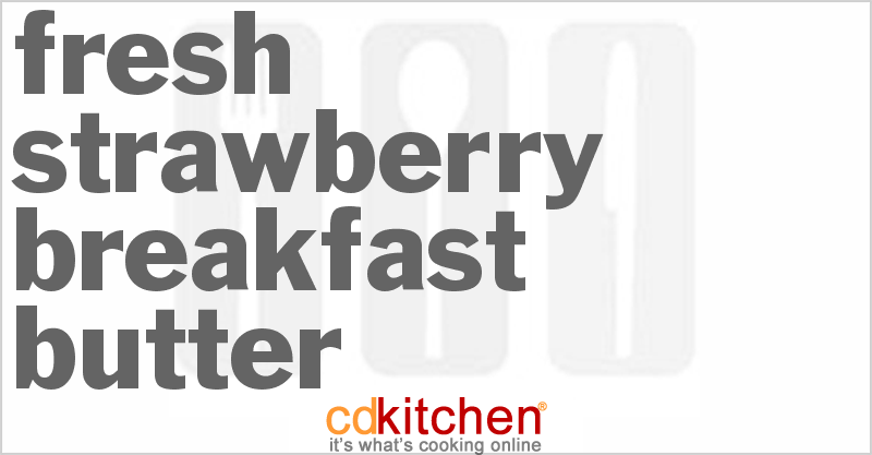 Fresh Strawberry Breakfast Butter - CDKitchen.com