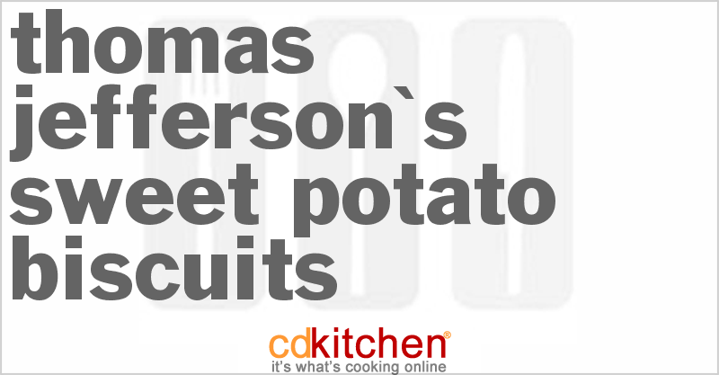 Thomas Jefferson's Sweet Potato Biscuits - CDKitchen.com