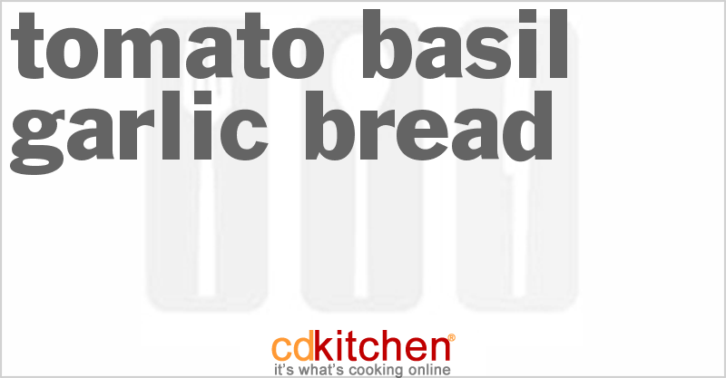 Tomato-Basil Garlic Bread - CDKitchen.com