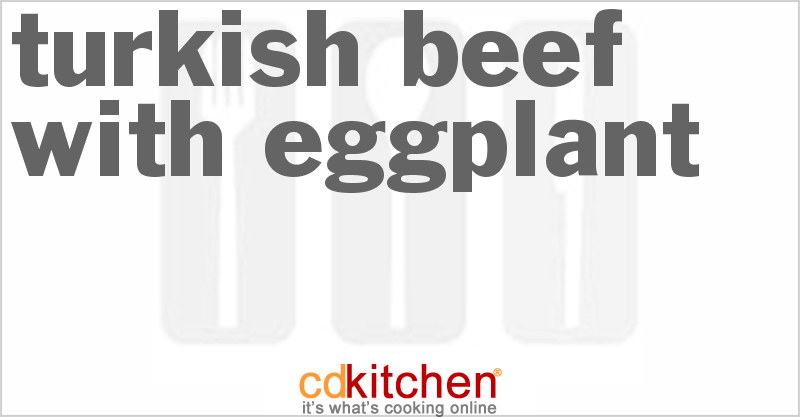 Turkish Beef With Eggplant - CDKitchen.com