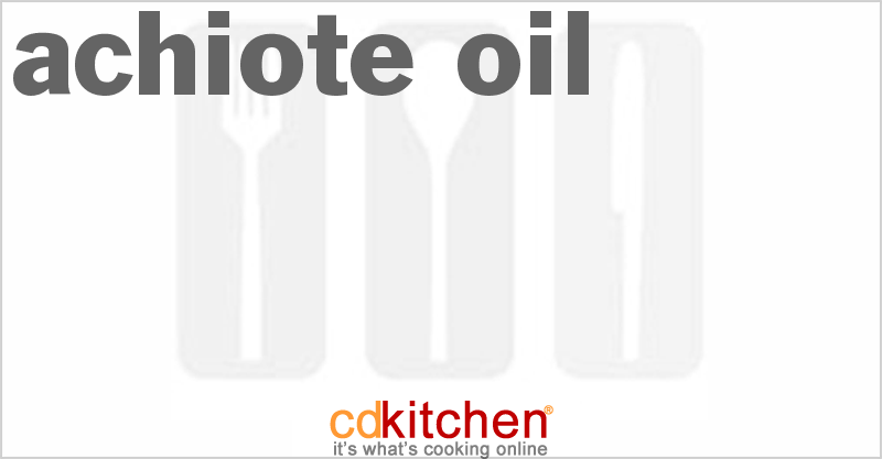 Achiote Oil - CDKitchen.com