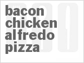 recipe for bacon chicken alfredo pizza