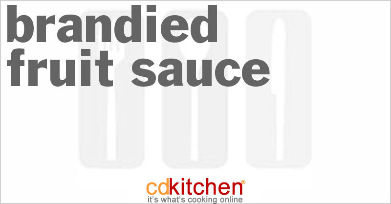 Brandied Fruit Sauce - CDKitchen.com