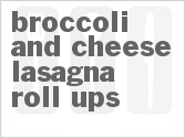 recipe for broccoli and cheese lasagna roll-ups