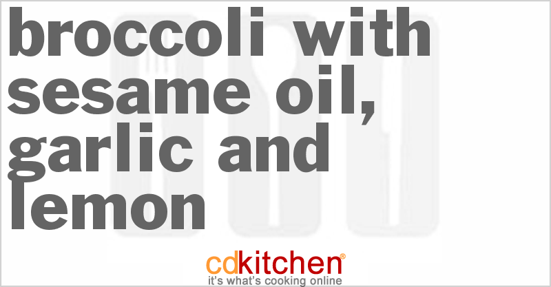 Broccoli With Sesame Oil, Garlic And Lemon - CDKitchen.com