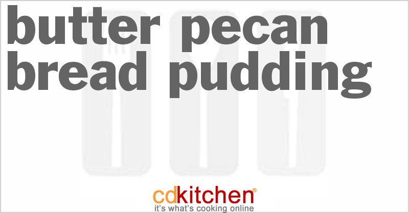 Butter Pecan Bread Pudding - CDKitchen.com