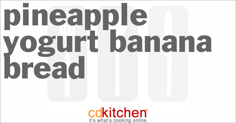 Pineapple Yogurt Banana Bread - CDKitchen.com