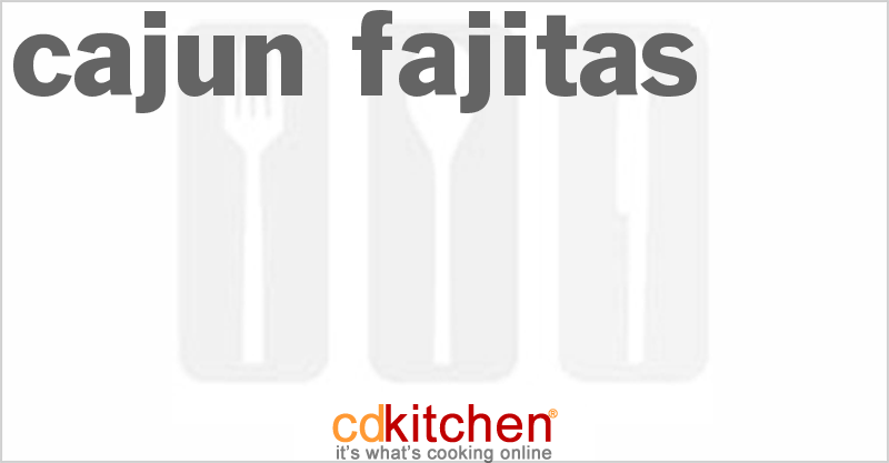 Cajun Fajitas - CDKitchen.com