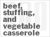 recipe for beef, stuffing, and vegetable casserole