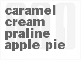 recipe for caramel cream praline apple pie